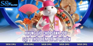 Khung Giờ Chơi Sảnh JDB - Gợi Ý Thời Điểm Dễ Nổ Hũ Lớn