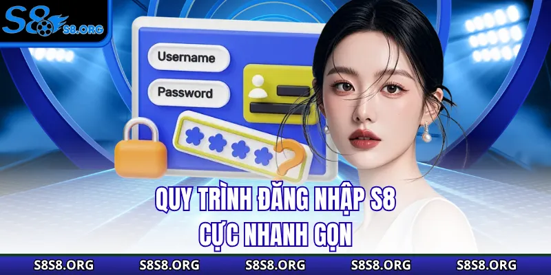 Quy trình đăng nhập s8 cực nhanh gọn